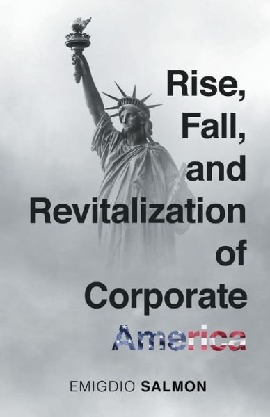 Cover for Emigdio Salmon · Rise, Fall, and Revitalization of Corporate America (Paperback Bog) (2019)