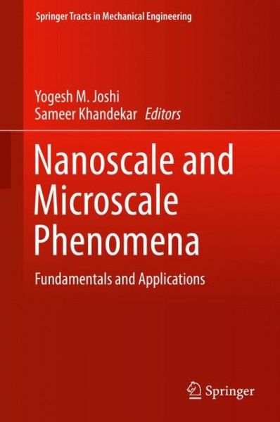 Cover for Yogesh Joshi · Nanoscale and Microscale Phenomena: Fundamentals and Applications - Springer Tracts in Mechanical Engineering (Hardcover Book) [2015 edition] (2015)