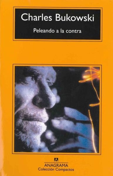 Cover for Charles Bukowski · Peleando a la contra (Paperback Book) [Spanish, Reprint edition] (1998)