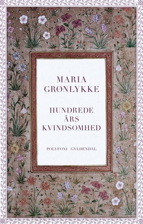 Cover for Maria Grønlykke · Hundrede års kvindsomhed (Sewn Spine Book) [1e uitgave] (2014)