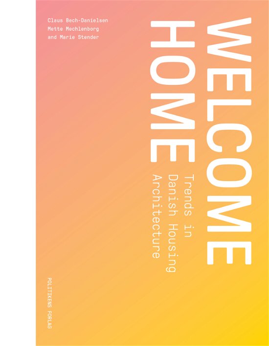 Welcome Home - Claus Bech-Danielsen, Mette Mechlenborg, Marie Stender - Libros - Politikens Forlag - 9788740041880 - 6 de mayo de 2018
