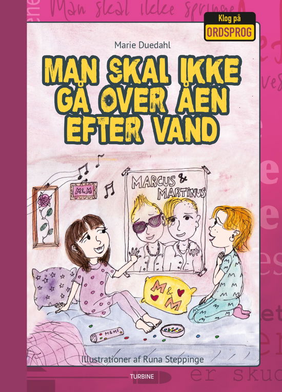 Klog på ordsprog: Man skal ikke gå over åen efter vand - Marie Duedahl - Livros - Turbine - 9788740661880 - 22 de abril de 2020