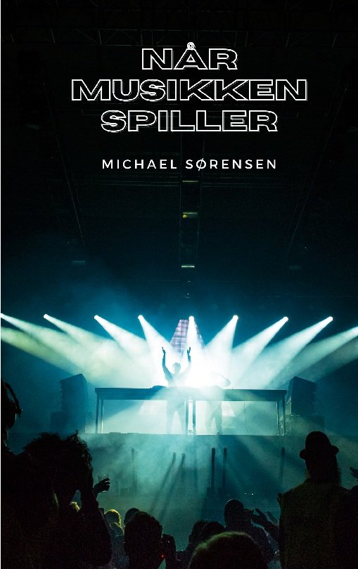 Cover for Michael Sørensen · Når Musikken Spiller (Paperback Book) [1e uitgave] (2023)