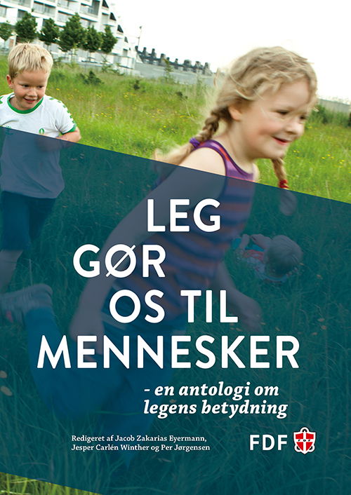 Leg gør os til mennesker - Lars Geer Hammershøj, Henning Eichberg, Jørn Martin Steenhold, Helle Skovbjerg Karoff, Carsten Jessen, Lise Hostrup Sønnichsen og Gudrun Gjesing, Jan Kampmann, Ann Charlotte Thorsted, Jacob Zakarias Eyermann, Jesper Carlén Winther og Per Jørgensen - Libros - Forlaget 55°NORD - 9788770415880 - 12 de agosto de 2013