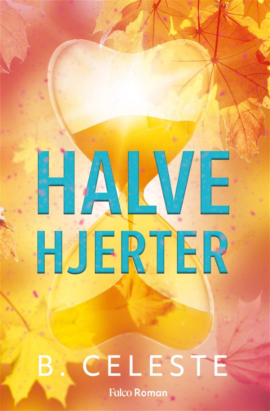 Cover for B. Celeste · Halve hjerter (Bound Book) [1st edition] (2024)