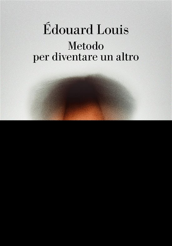 Cover for Édouard Louis · Metodo Per Diventare Un Altro (Bok)