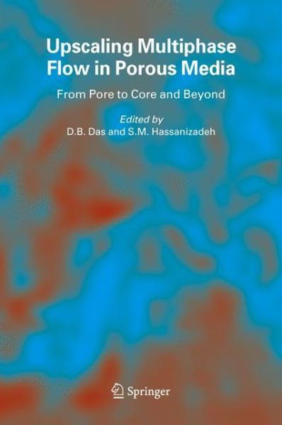 Cover for D B Das · Upscaling Multiphase Flow in Porous Media: From Pore to Core and Beyond (Paperback Book) [Softcover reprint of hardcover 1st ed. 2005 edition] (2010)