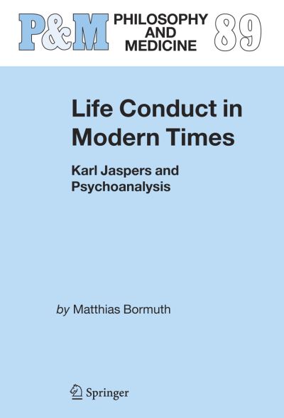 Life Conduct in Modern Times - Philosophy and Medicine - Matthias Bormuth - Books - Springer - 9789048171880 - October 10, 2011