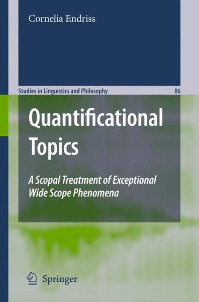 Cornelia Ebert · Quantificational Topics: A Scopal Treatment of Exceptional Wide Scope Phenomena - Studies in Linguistics and Philosophy (Paperback Book) [Softcover reprint of hardcover 1st ed. 2009 edition] (2010)