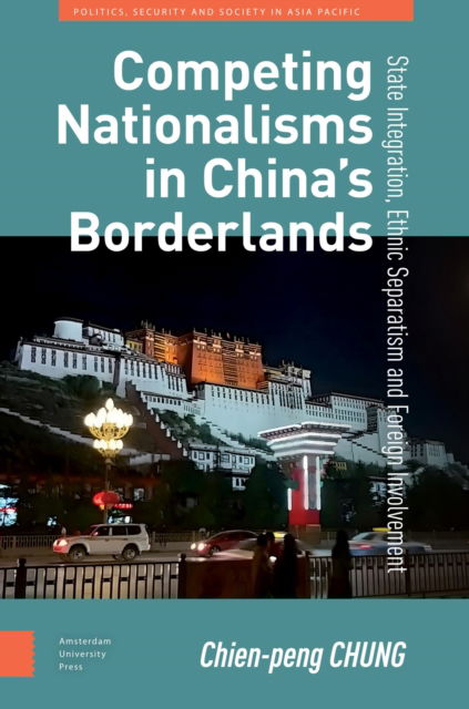 Cover for Chien-peng Chung · Competing Nationalisms in China’s Borderlands: State Integration, Ethnic Separatism and Foreign Involvement - Politics, Security and Society in Asia Pacific (Gebundenes Buch) (2025)