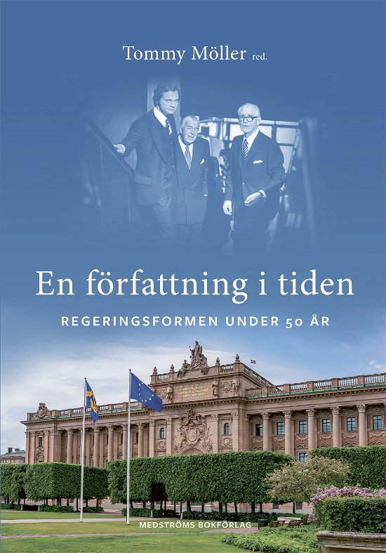 Cover for Tommy Möller · En författning i tiden : Regeringsformen under 50 år (Inbunden Bok) (2024)