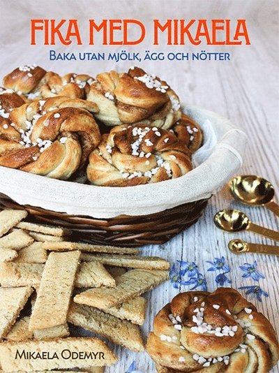 Cover for Mikaela Odemyr · Fika med Mikaela : baka utan mjölk, ägg och nötter (Bound Book) (2020)