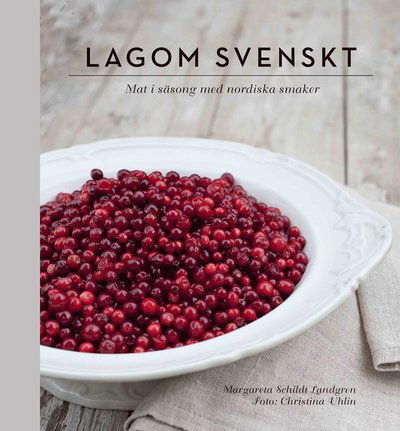 Cover for Margareta Schildt Landgren · Lagom svenskt : säsongernas bästa smaker (Book) (2014)