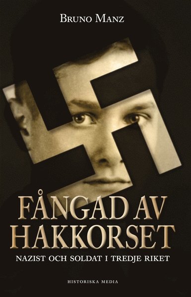 Cover for Bruno Manz · Fångad av hakkorset : nazist och soldat i Tredje riket (ePUB) (2013)