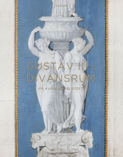 Cover for Sjöberg Ursula · Gustav III:s divansrum på Kungliga slottet (Gebundesens Buch) (2019)