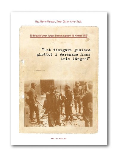 Cover for Artur Szulc · SS-Brigadeführer Jürgen Stroops rapport till Himmler 1943&quot;Det tidigare judiska ghettot i Warszawa finns inte längre!&quot; (Bound Book) (2016)