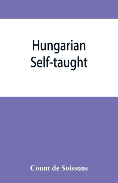 Cover for Count de Soissons · Hungarian self-taught, by the natural method with phonetic pronunciation (Paperback Book) (2019)