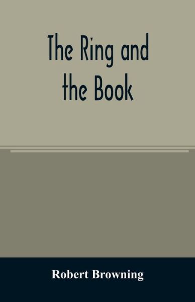 The ring and the book - Robert Browning - Bøger - Alpha Edition - 9789354007880 - 20. marts 2020