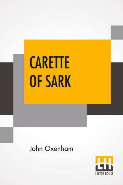 Carette Of Sark - John Oxenham - Books - Lector House - 9789354205880 - June 5, 2021