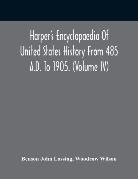 Cover for Benson John Lossing · Harper'S Encyclopaedia Of United States History From 485 A.D. To 1905. (Volume Iv) (Pocketbok) (2021)