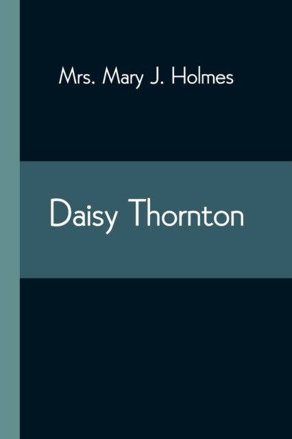 Cover for Mrs Mary J Holmes · Daisy Thornton (Pocketbok) (2021)