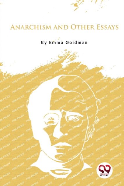 Anarchism and Other Essays - Emma Goldman - Books - Double 9 Books LLP - 9789356566880 - April 22, 2022