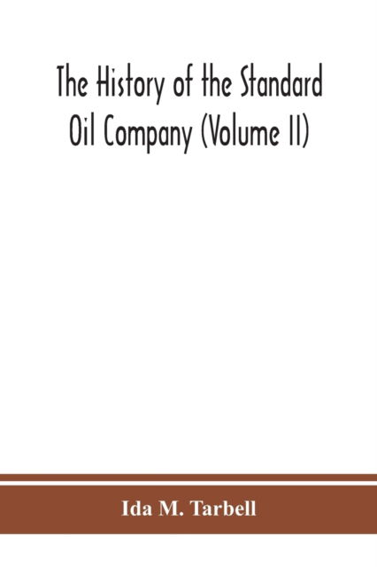 Cover for Ida M Tarbell · The history of the Standard Oil Company (Volume II) (Taschenbuch) (2020)