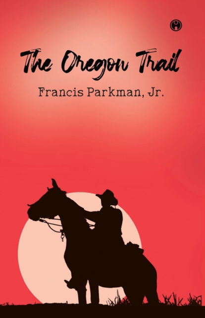 Cover for Francis Parkman Jr · The Oregon Trail (Paperback Book) (2021)