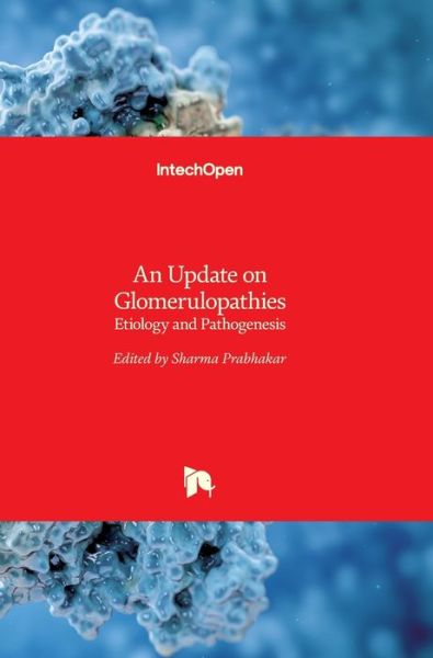 An Update on Glomerulopathies: Etiology and Pathogenesis - Sharma Prabhakar - Books - In Tech - 9789533073880 - September 6, 2011
