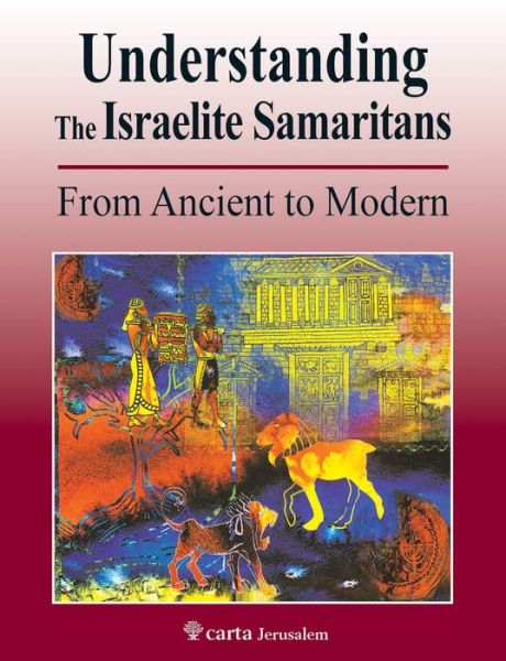 Cover for Benyamim Tsedaka · Understanding the Israelite Samaritans: From Ancient to Modern (Paperback Book) (2017)