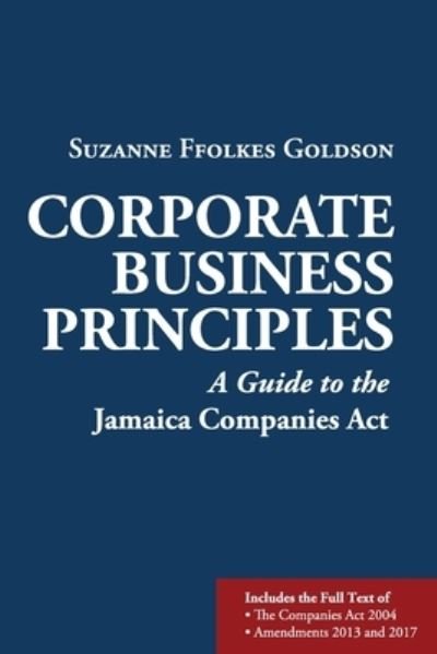 Cover for Suzanne Ffolkes Goldson · Corporate Business Principles: A Guide to the Jamaica Companies Act (Paperback Book) (2020)