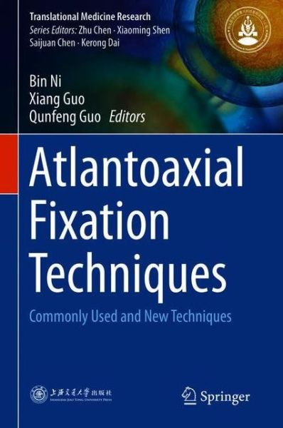 Atlantoaxial Fixation Techniques - - Books - Springer Verlag, Singapore - 9789811078880 - June 18, 2018