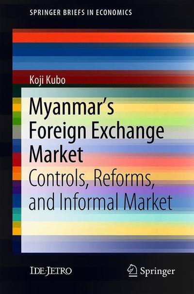 Cover for Koji Kubo · Myanmar's Foreign Exchange Market: Controls, Reforms, and Informal Market (Hardcover Book) [1st ed. 2018 edition] (2018)