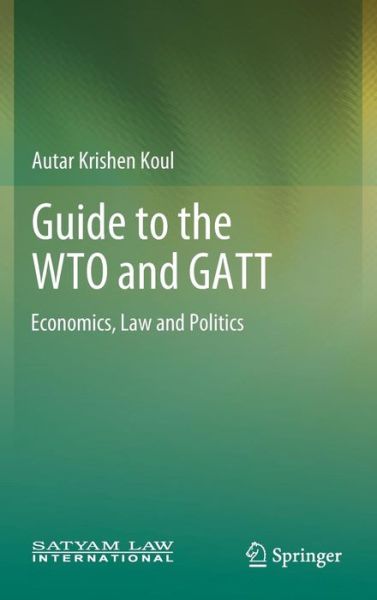 Cover for Koul · Guide to the WTO and GATT (Book) [1st ed. 2018 edition] (2018)