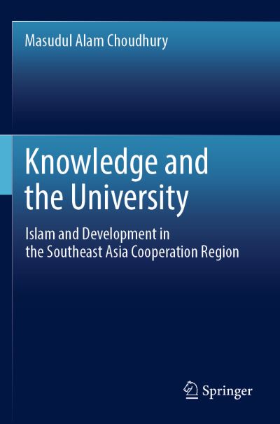 Cover for Masudul Alam Choudhury · Knowledge and the University: Islam and Development in the Southeast Asia Cooperation Region (Paperback Book) [1st ed. 2022 edition] (2022)