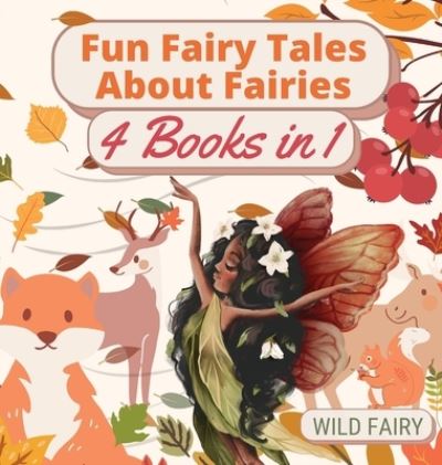 Cover for Wild Fairy · Fun Fairy Tales About Fairies (Hardcover Book) (2021)