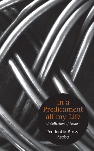 Cover for Prudentia Binwi Asobo · In a Predicament All My Life. a Collection of Poems (Paperback Bog) (2015)