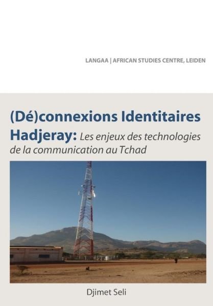 Cover for Djimet Seli · (De)connexions Identitaires Hadjeray. Les Enjeux Des Technologies De La Communication Au Tchad (Paperback Bog) [French edition] (2013)