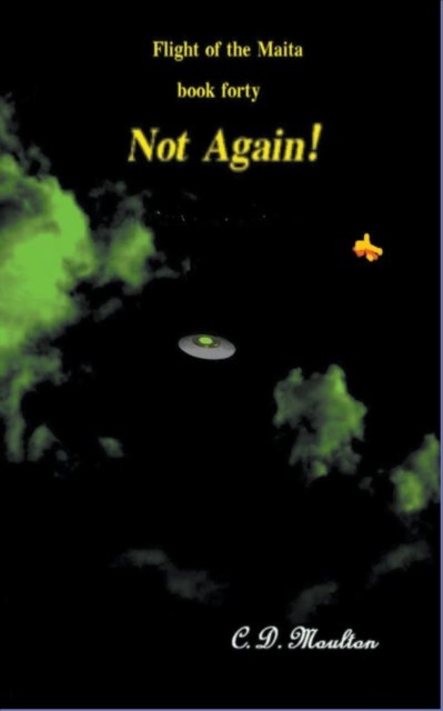 Cover for C D Moulton · Not Again! - Flight of the Maita (Paperback Book) (2022)
