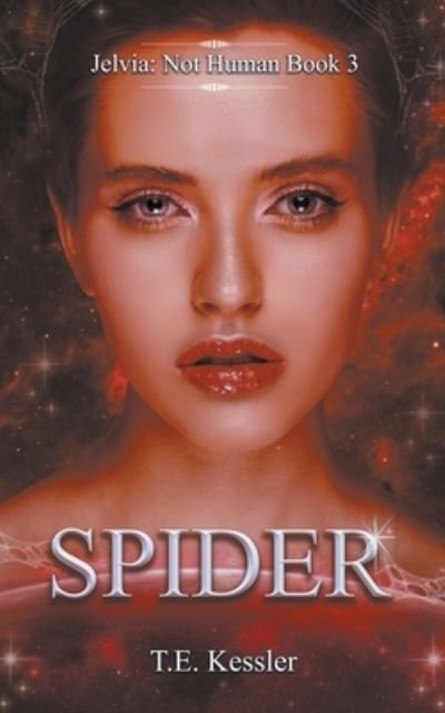 Cover for T E Kessler · Spider - Jelvia: Not Human (Pocketbok) (2020)