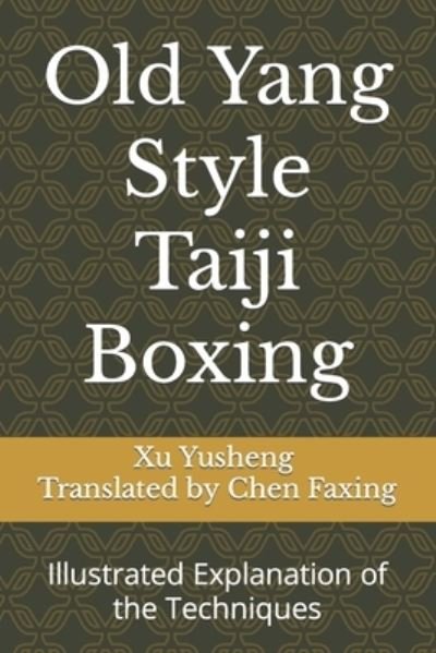 Cover for Yusheng Xu · Old Yang Style Taiji Boxing: Illustrated Explanation of the Techniques (Pocketbok) (2023)