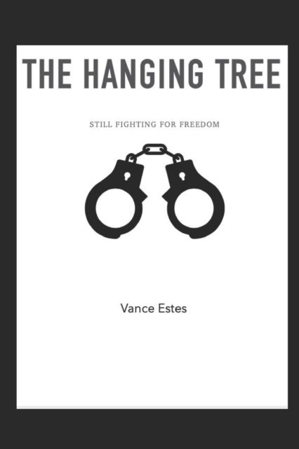 Cover for Vance Estes · The Hanging Tree: Still Fighting For Freedom (Paperback Book) (2021)