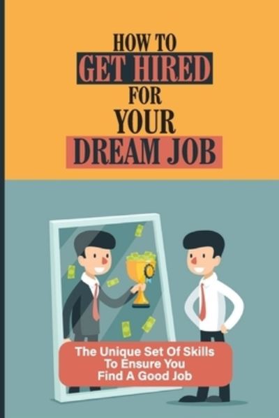 Cover for Meghan Feher · How To Get Hired For Your Dream Job (Paperback Book) (2021)