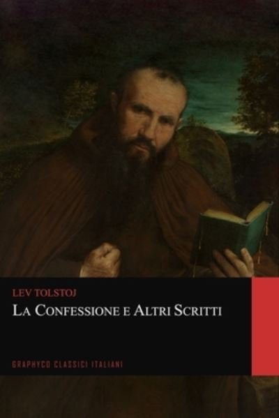 Cover for Lev Tolstoj · La Confessione e Altri Scritti (Graphyco Classici Italiani) (Paperback Bog) (2020)