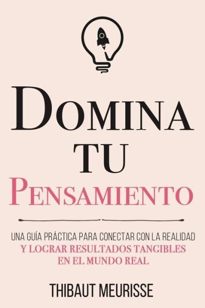 Cover for Thibaut Meurisse · Domina Tu Pensamiento (Pocketbok) (2021)