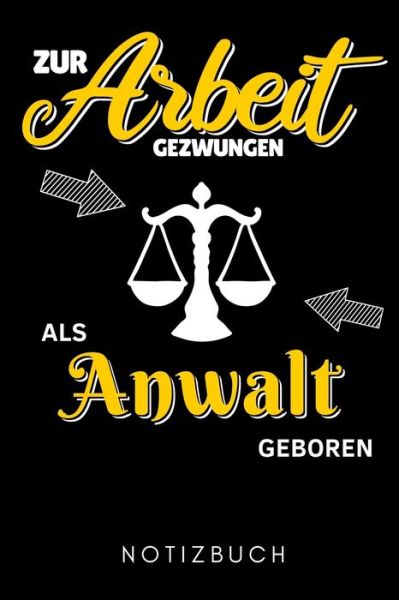 Cover for Jurastudent Geschenk · Zur Arbeit Gezwungen ALS Anwalt Geboren Notizbuch (Paperback Book) (2020)