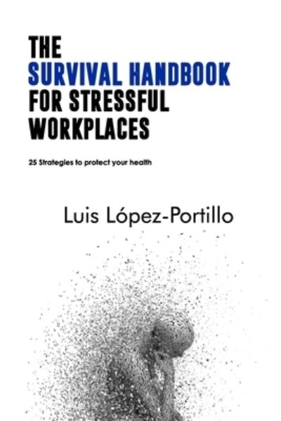 Cover for Luis Lopez-Portillo · The Survival Handbook for Stressful Workplaces (Paperback Book) (2020)