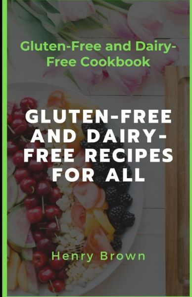 Cover for Henry Brown · Gluten-Free and Dairy-Free Recipes For All (Paperback Book) (2020)