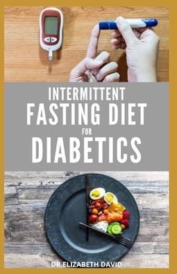 Cover for Dr Elizabeth David · Intermittent Fasting Diet for Diabetics (Paperback Book) (2020)