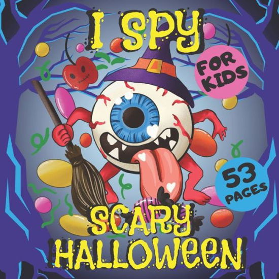 I Spy Scary Halloween For Kids - My Beloved Little Ones - Kirjat - Independently Published - 9798685646880 - lauantai 12. syyskuuta 2020